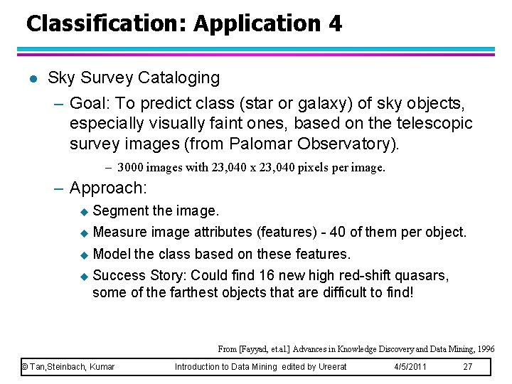 Classification: Application 4 l Sky Survey Cataloging – Goal: To predict class (star or