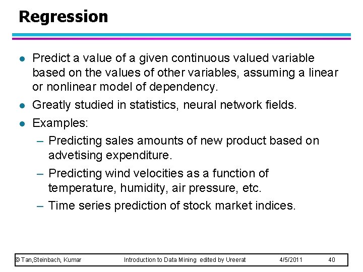 Regression l l l Predict a value of a given continuous valued variable based