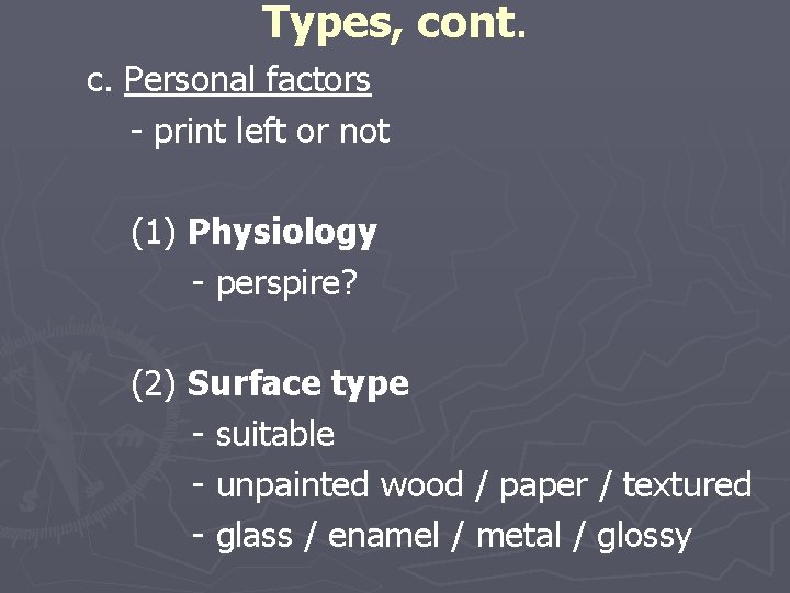 Types, cont. c. Personal factors - print left or not (1) Physiology - perspire?