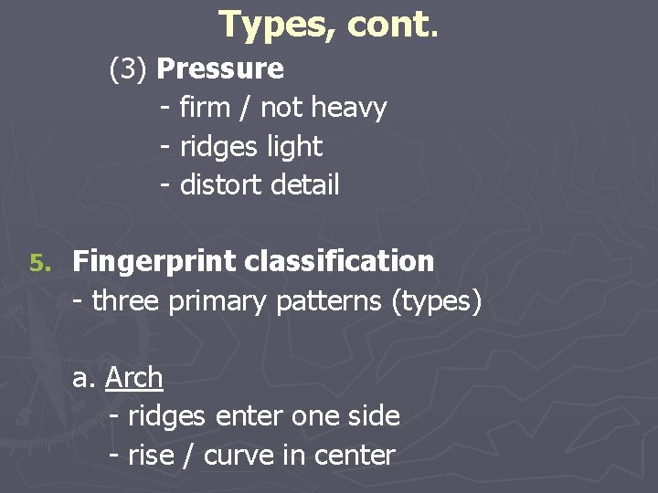 Types, cont. (3) Pressure - firm / not heavy - ridges light - distort