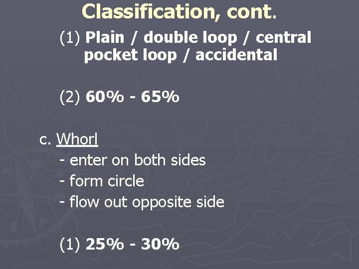 Classification, cont. (1) Plain / double loop / central pocket loop / accidental (2)