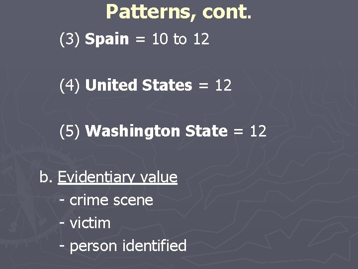 Patterns, cont. (3) Spain = 10 to 12 (4) United States = 12 (5)