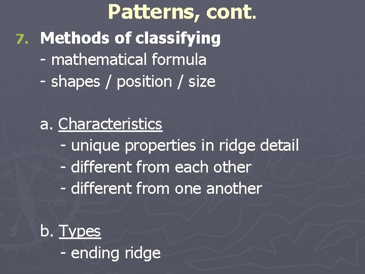 Patterns, cont. 7. Methods of classifying - mathematical formula - shapes / position /