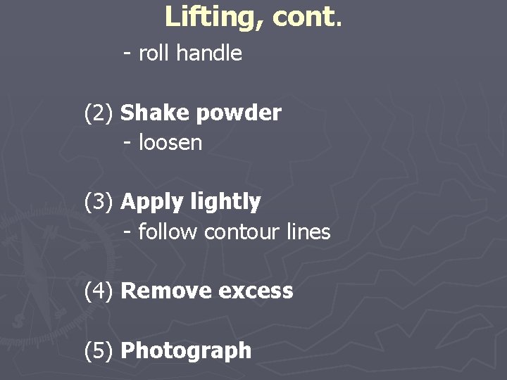 Lifting, cont. - roll handle (2) Shake powder - loosen (3) Apply lightly -