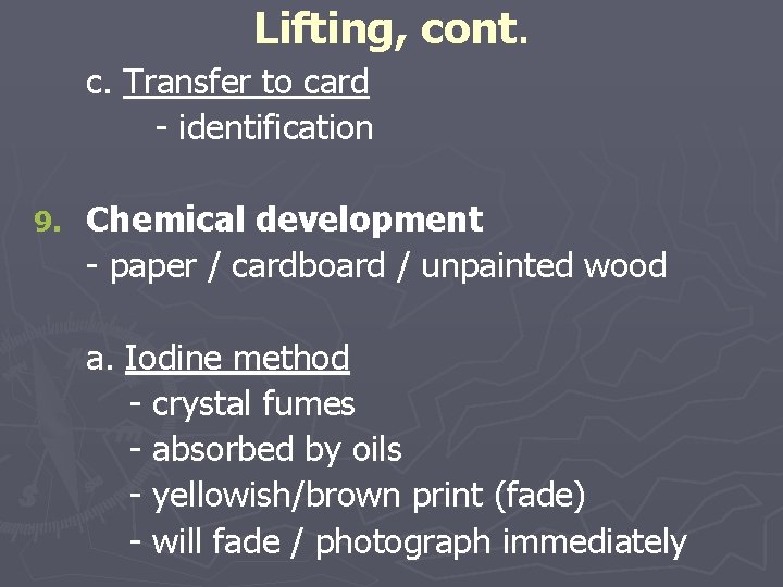 Lifting, cont. c. Transfer to card - identification 9. Chemical development - paper /