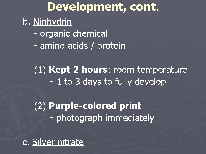 Development, cont. b. Ninhydrin - organic chemical - amino acids / protein (1) Kept