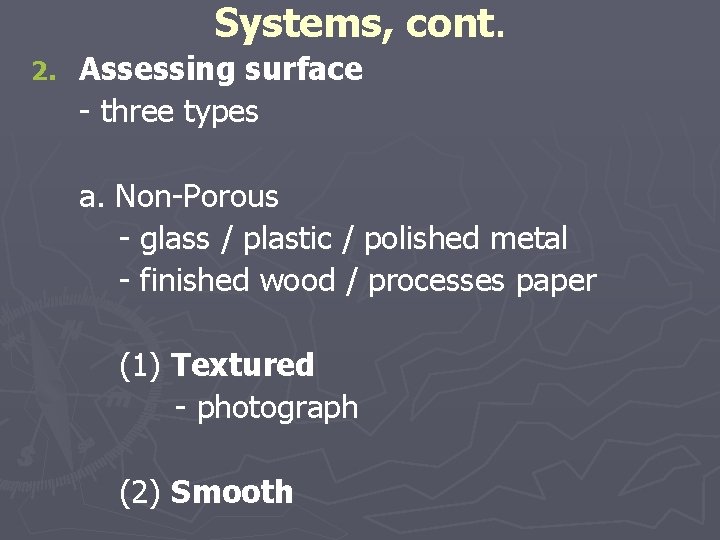 Systems, cont. 2. Assessing surface - three types a. Non-Porous - glass / plastic