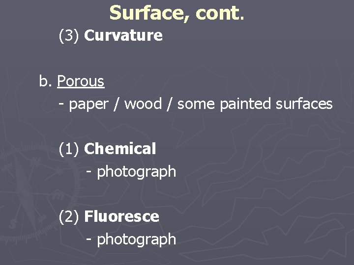 Surface, cont. (3) Curvature b. Porous - paper / wood / some painted surfaces