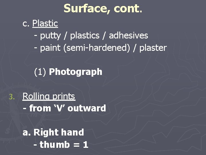 Surface, cont. c. Plastic - putty / plastics / adhesives - paint (semi-hardened) /