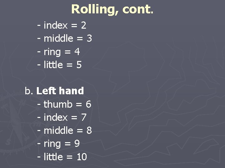 Rolling, cont. - index = 2 - middle = 3 - ring = 4