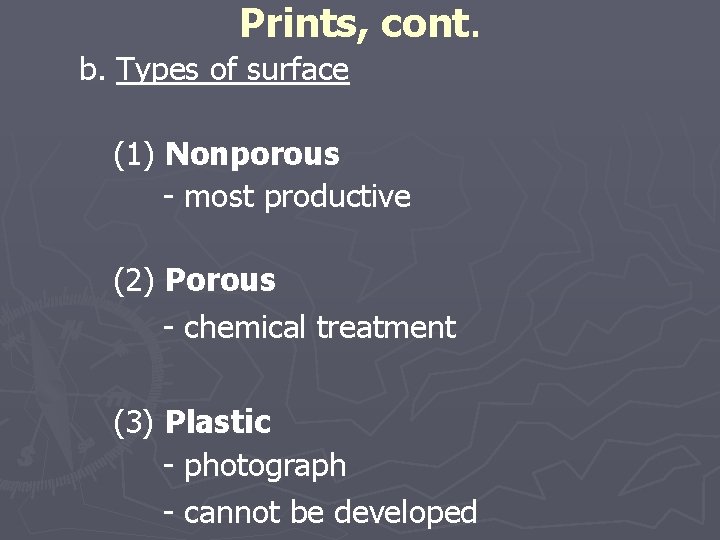 Prints, cont. b. Types of surface (1) Nonporous - most productive (2) Porous -