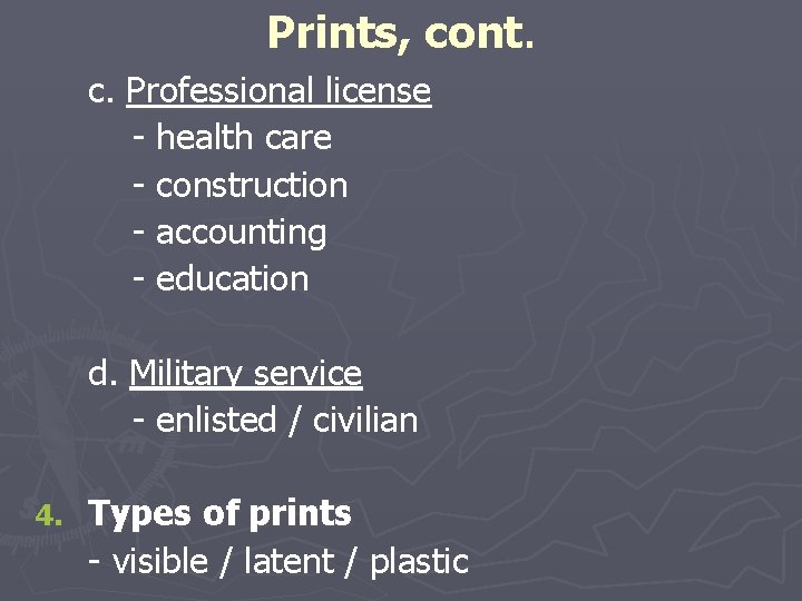 Prints, cont. c. Professional license - health care - construction - accounting - education