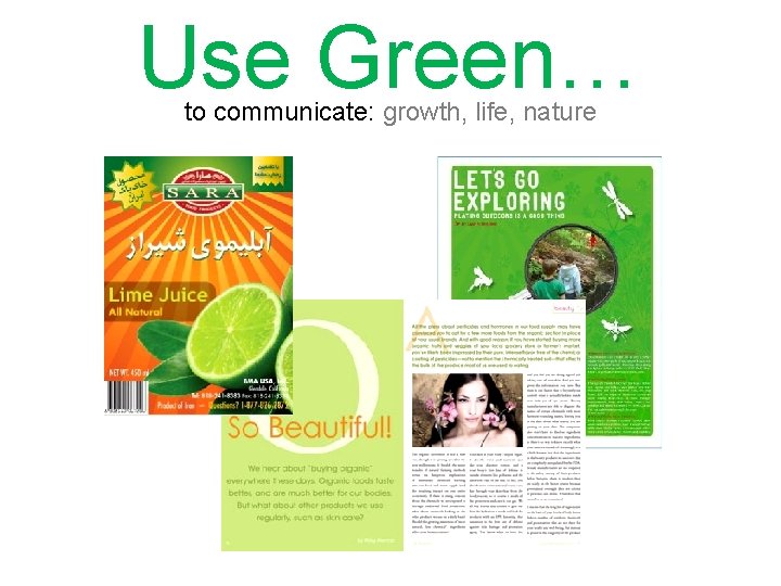 Use Green… to communicate: growth, life, nature 