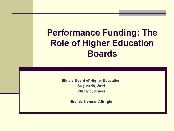 Performance Funding: The Role of Higher Education Boards Illinois Board of Higher Education August