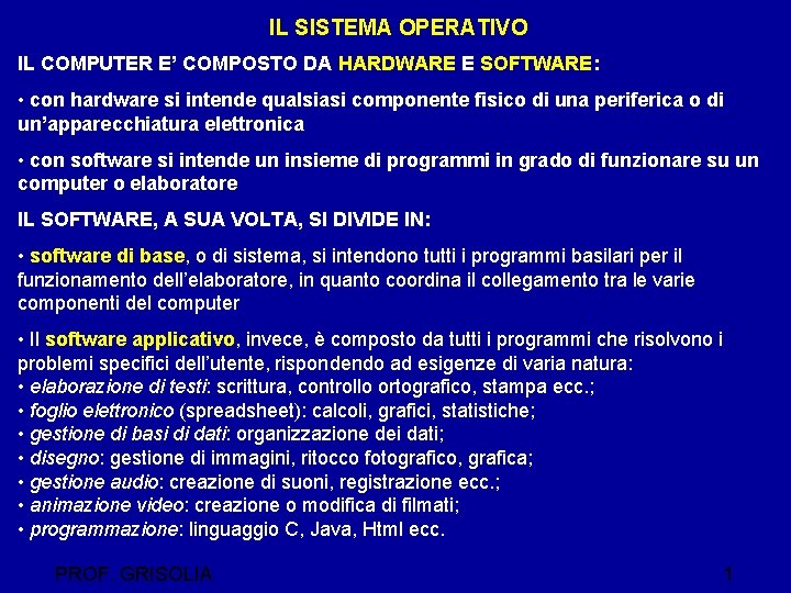 IL SISTEMA OPERATIVO IL COMPUTER E COMPOSTO DA