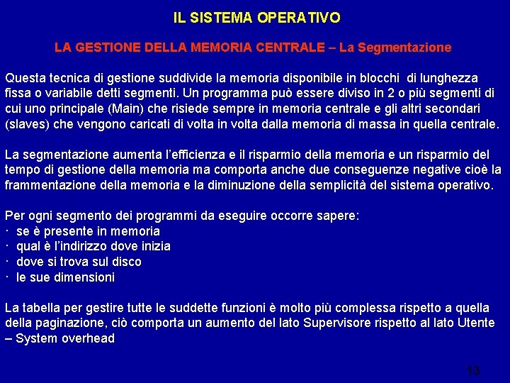 IL SISTEMA OPERATIVO LA GESTIONE DELLA MEMORIA CENTRALE – La Segmentazione Questa tecnica di IL SISTEMA OPERATIVO LA GESTIONE DELLA MEMORIA CENTRALE – La Segmentazione Questa tecnica di