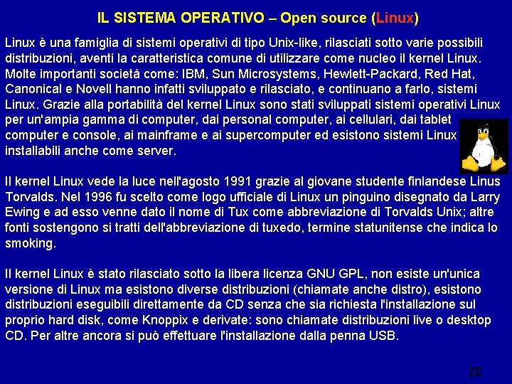 IL SISTEMA OPERATIVO – Open source (Linux) Linux è una famiglia di sistemi operativi IL SISTEMA OPERATIVO – Open source (Linux) Linux è una famiglia di sistemi operativi