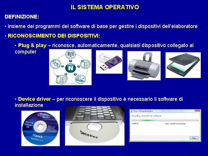 IL SISTEMA OPERATIVO DEFINIZIONE: • insieme dei programmi del software di base per gestire IL SISTEMA OPERATIVO DEFINIZIONE: • insieme dei programmi del software di base per gestire