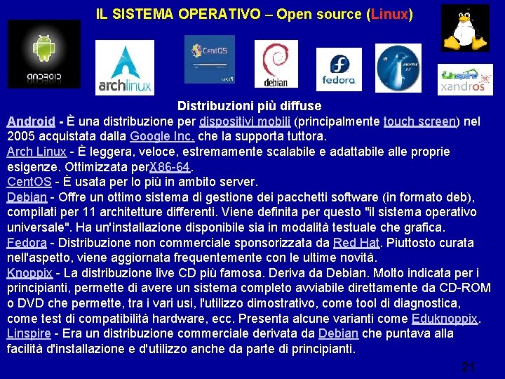 IL SISTEMA OPERATIVO – Open source (Linux) Distribuzioni più diffuse Android - È una IL SISTEMA OPERATIVO – Open source (Linux) Distribuzioni più diffuse Android - È una