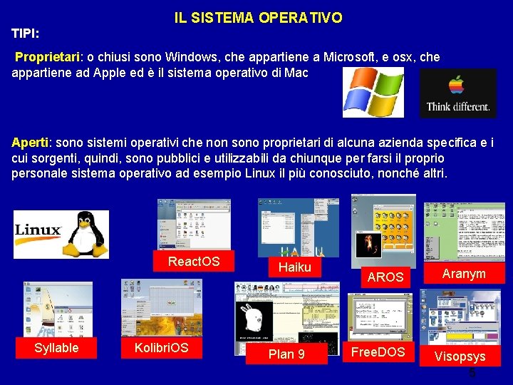 IL SISTEMA OPERATIVO TIPI: Proprietari: o chiusi sono Windows, che appartiene a Microsoft, e IL SISTEMA OPERATIVO TIPI: Proprietari: o chiusi sono Windows, che appartiene a Microsoft, e