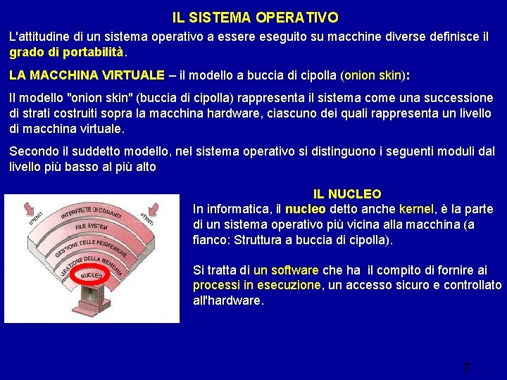 IL SISTEMA OPERATIVO L'attitudine di un sistema operativo a essere eseguito su macchine diverse IL SISTEMA OPERATIVO L'attitudine di un sistema operativo a essere eseguito su macchine diverse
