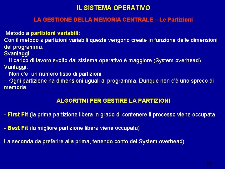 IL SISTEMA OPERATIVO LA GESTIONE DELLA MEMORIA CENTRALE – Le Partizioni Metodo a partizioni IL SISTEMA OPERATIVO LA GESTIONE DELLA MEMORIA CENTRALE – Le Partizioni Metodo a partizioni