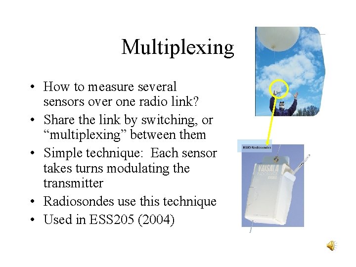 Multiplexing • How to measure several sensors over one radio link? • Share the