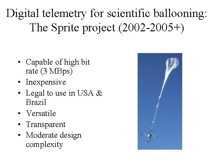 Digital telemetry for scientific ballooning: The Sprite project (2002 -2005+) • Capable of high