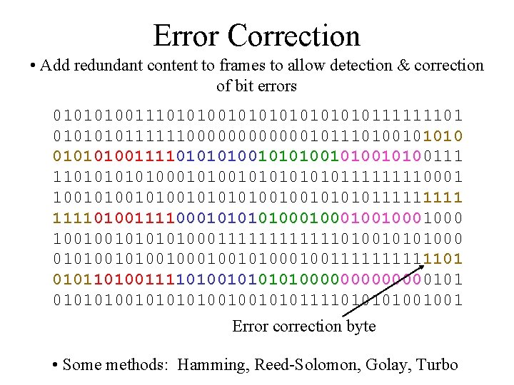 Error Correction • Add redundant content to frames to allow detection & correction of
