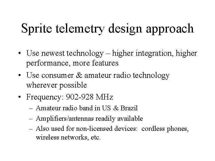 Sprite telemetry design approach • Use newest technology – higher integration, higher performance, more