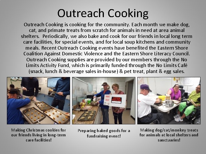 Outreach Cooking is cooking for the community. Each month we make dog, cat, and