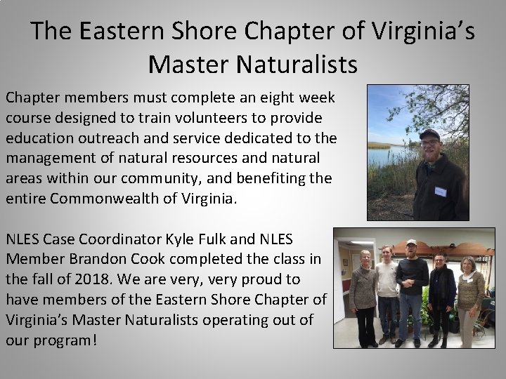 The Eastern Shore Chapter of Virginia’s Master Naturalists Chapter members must complete an eight