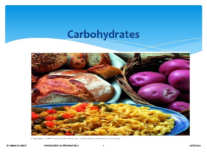 Carbohydrates Dr Seemal Jelani Introduction to Biochemistry 1 10/2/2020 