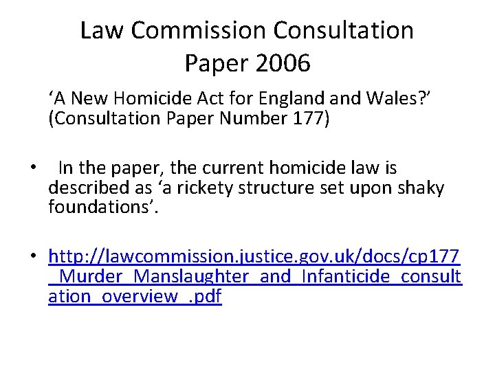 Law Commission Consultation Paper 2006 ‘A New Homicide Act for England Wales? ’ (Consultation