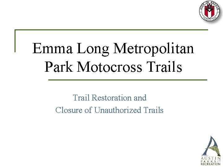 Emma Long Metropolitan Park Motocross Trail Restoration and Closure of Unauthorized Trails 