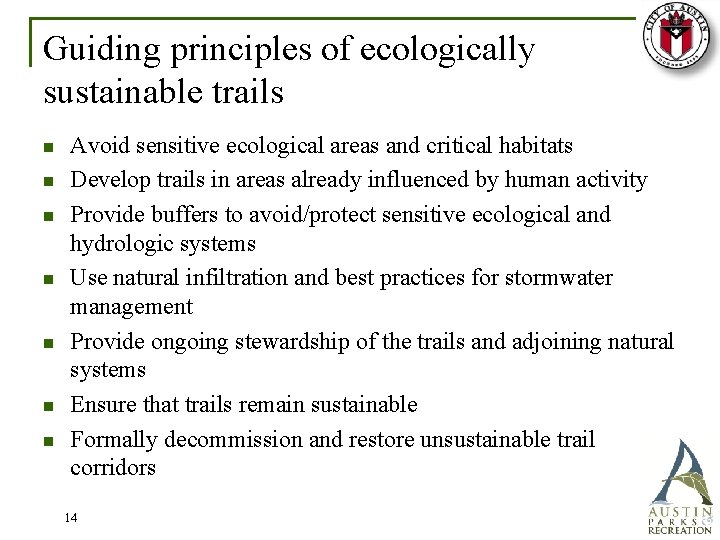 Guiding principles of ecologically sustainable trails n n n n Avoid sensitive ecological areas