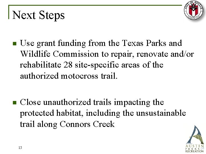 Next Steps n Use grant funding from the Texas Parks and Wildlife Commission to