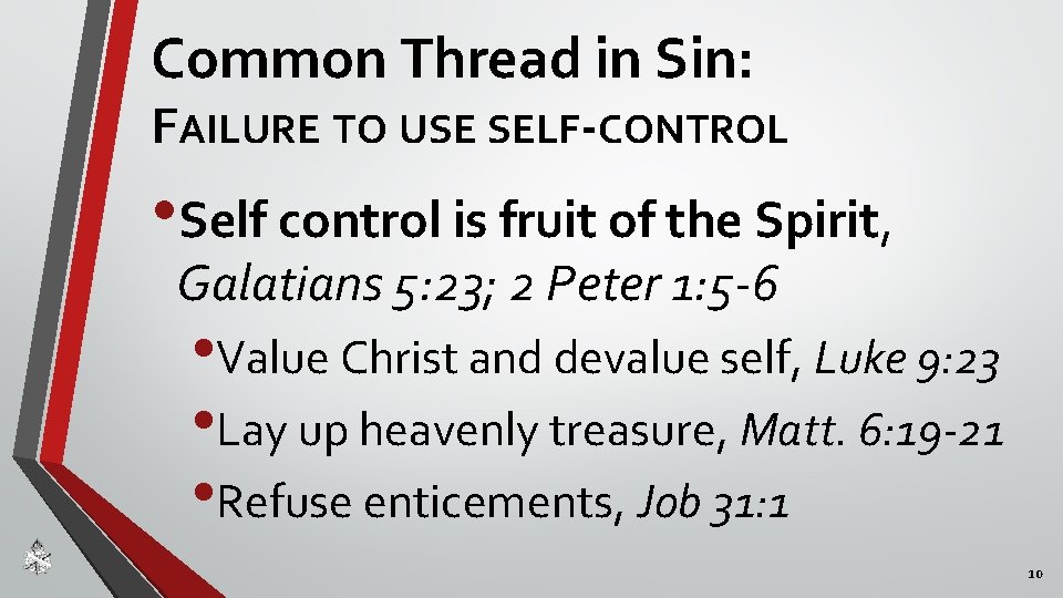 Common Thread in Sin: FAILURE TO USE SELF-CONTROL • Self control is fruit of