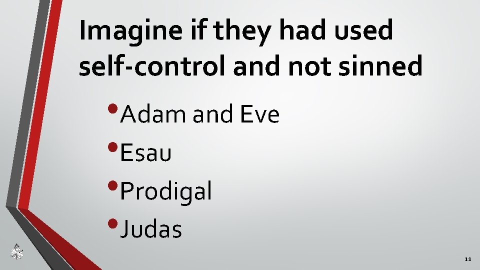 Imagine if they had used self-control and not sinned • Adam and Eve •
