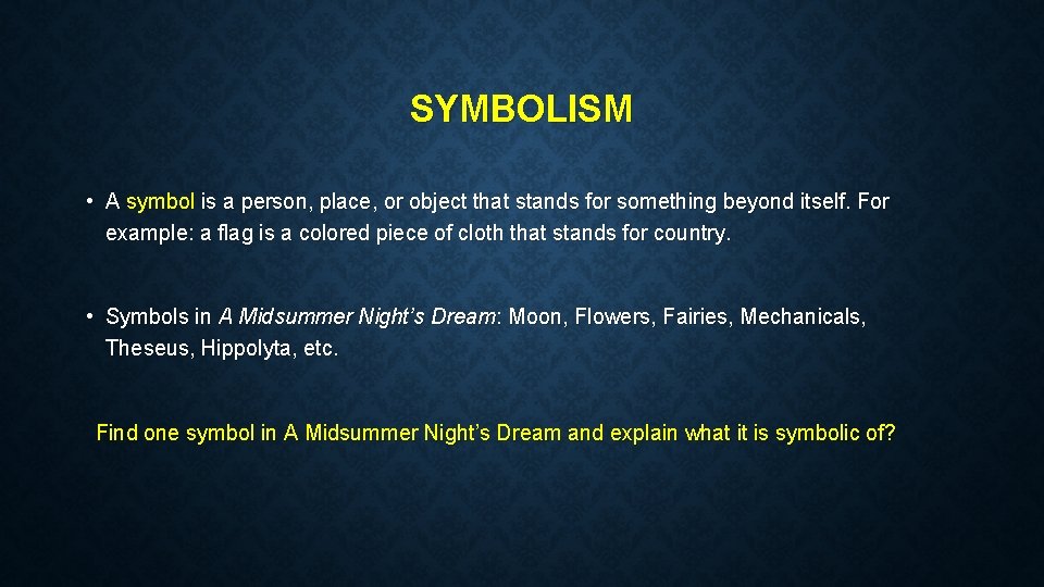 SYMBOLISM • A symbol is a person, place, or object that stands for something