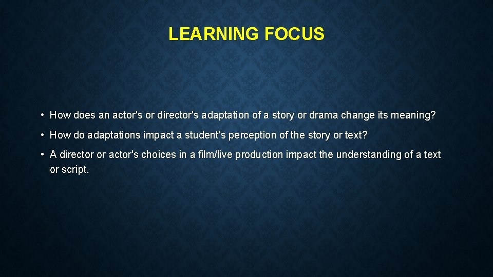 LEARNING FOCUS • How does an actor's or director's adaptation of a story or