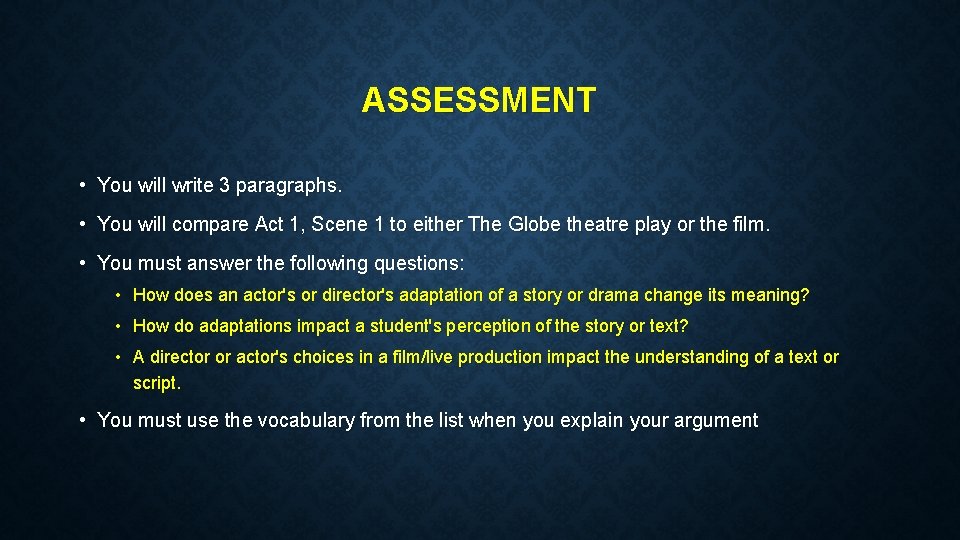 ASSESSMENT • You will write 3 paragraphs. • You will compare Act 1, Scene
