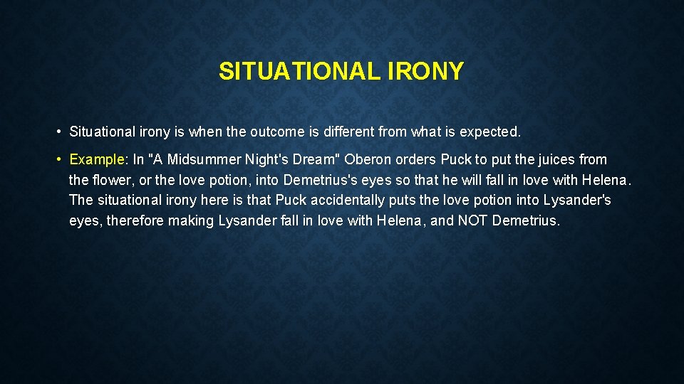 SITUATIONAL IRONY • Situational irony is when the outcome is different from what is