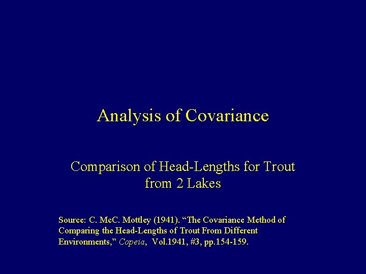 Analysis of Covariance Comparison of Head-Lengths for Trout from 2 Lakes Source: C. Mc.