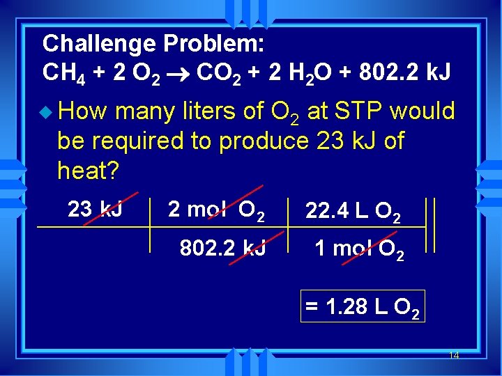 Challenge Problem: CH 4 + 2 O 2 ® CO 2 + 2 H