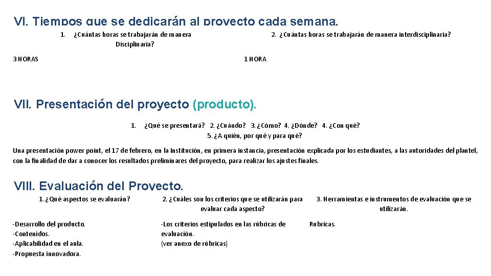 VI. Tiempos que se dedicarán al proyecto cada semana. 1. ¿Cuántas horas se trabajarán