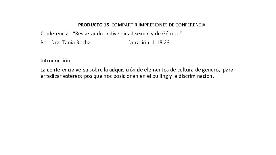 PRODUCTO 15 COMPARTIR IMPRESIONES DE CONFERENCIA Conferencia : “Respetando la diversidad sexual y de