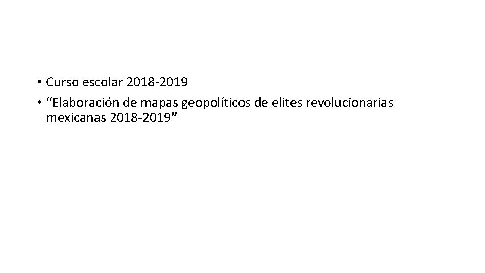  • Curso escolar 2018 -2019 • “Elaboración de mapas geopolíticos de elites revolucionarias