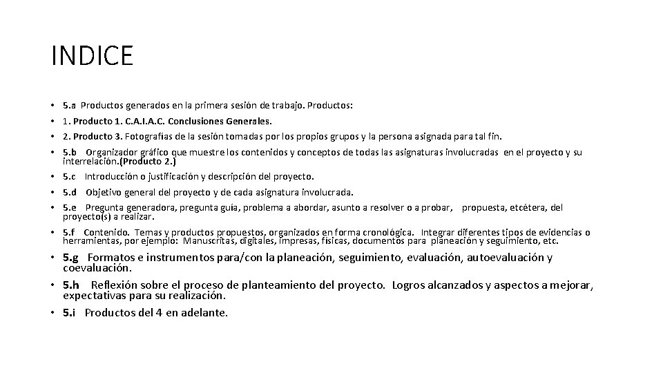 INDICE • • 5. a Productos generados en la primera sesión de trabajo. Productos: