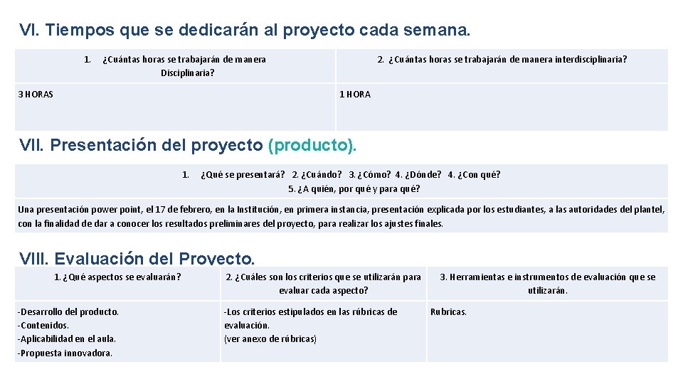 VI. Tiempos que se dedicarán al proyecto cada semana. 1. ¿Cuántas horas se trabajarán